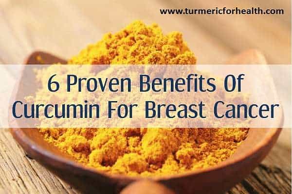 6 Proven Benefits Of Curcumin For Breast Cancer