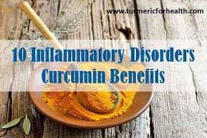 10 Inflammatory Disorders Curcumin Benefits - Turmeric For Health!