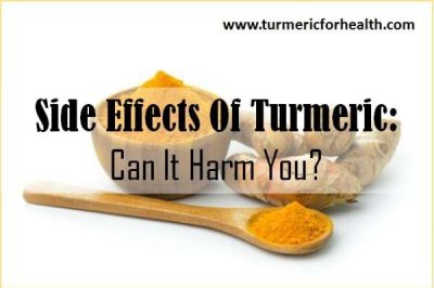 What Are Side Effects Of Turmeric? Can It Really Harm You? [ Updated]